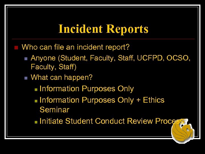Incident Reports n Who can file an incident report? n Anyone (Student, Faculty, Staff,
