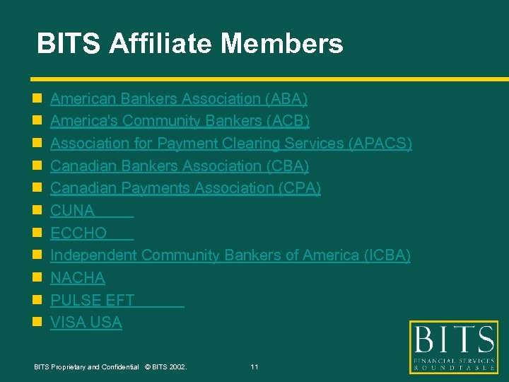 BITS Affiliate Members n n n American Bankers Association (ABA) America's Community Bankers (ACB)