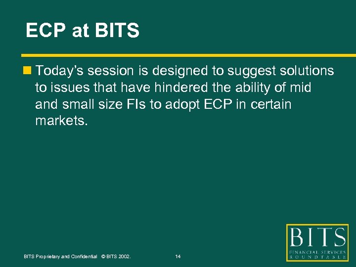 ECP at BITS n Today’s session is designed to suggest solutions to issues that