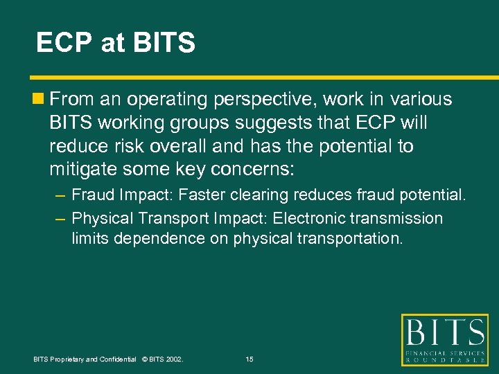 ECP at BITS n From an operating perspective, work in various BITS working groups