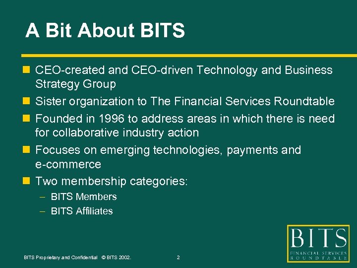 A Bit About BITS n CEO-created and CEO-driven Technology and Business Strategy Group n