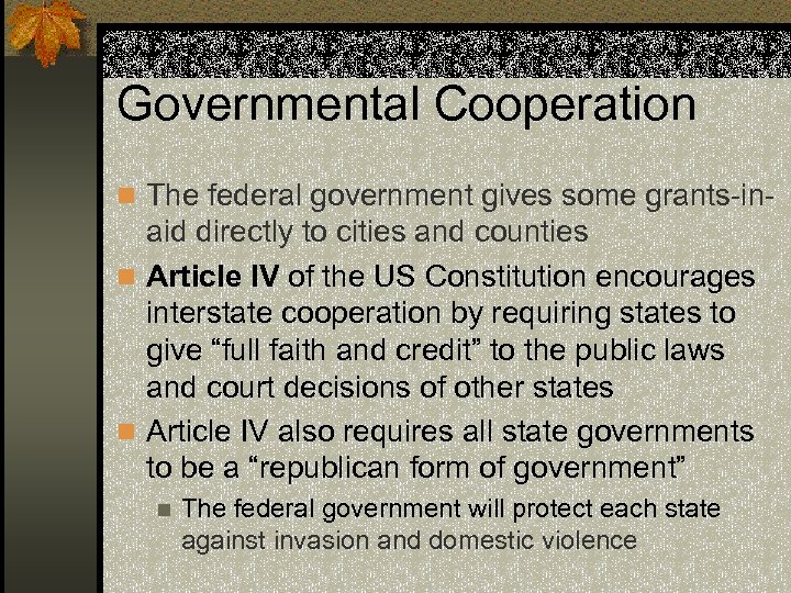 Governmental Cooperation n The federal government gives some grants-in- aid directly to cities and