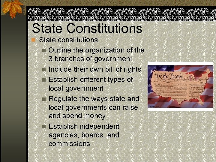 State Constitutions n State constitutions: n n n Outline the organization of the 3