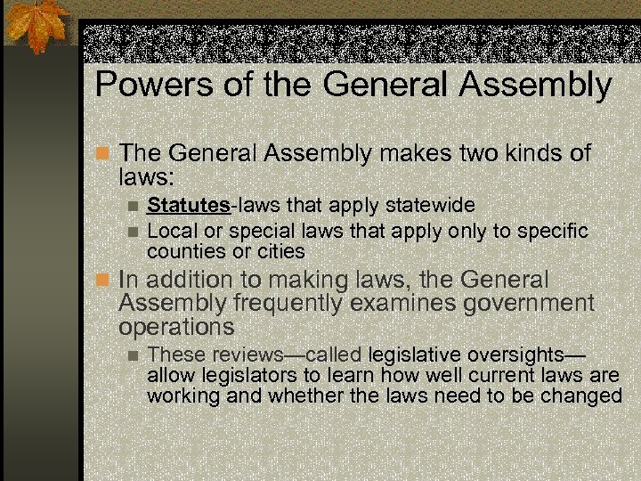 Powers of the General Assembly n The General Assembly makes two kinds of laws: