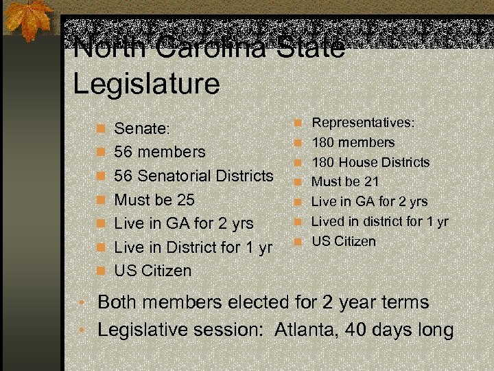 North Carolina State Legislature n Senate: n 56 members n 56 Senatorial Districts n