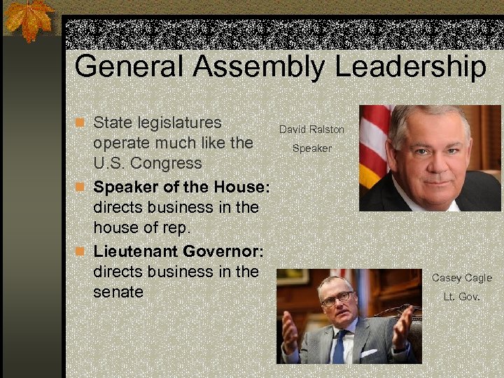 General Assembly Leadership n State legislatures operate much like the U. S. Congress n