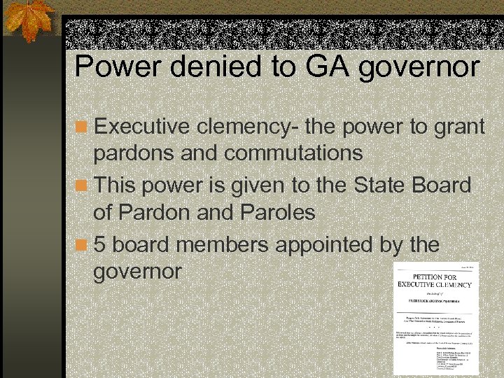 Power denied to GA governor n Executive clemency- the power to grant pardons and