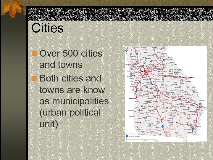 Cities n Over 500 cities and towns n Both cities and towns are know