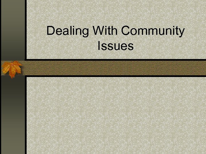 Dealing With Community Issues 