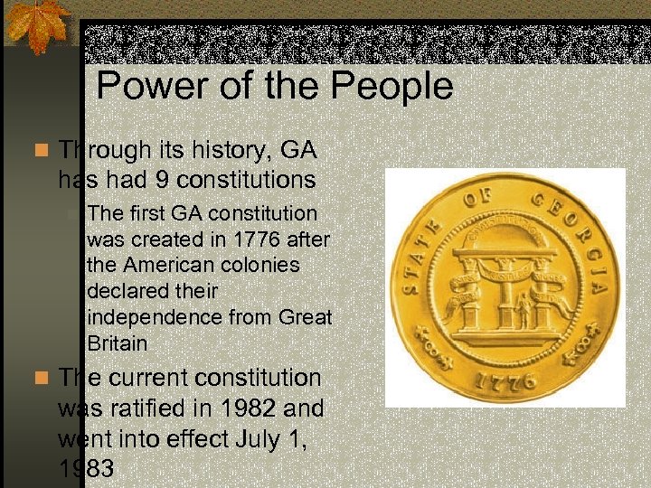 Power of the People n Through its history, GA has had 9 constitutions n