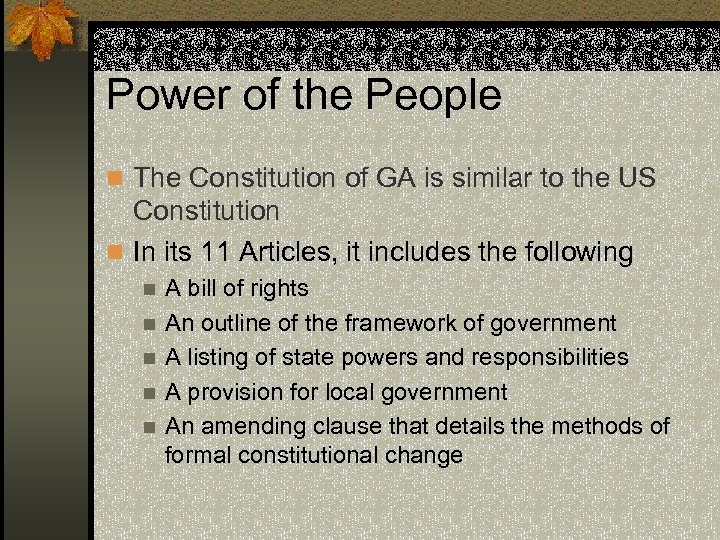 Power of the People n The Constitution of GA is similar to the US
