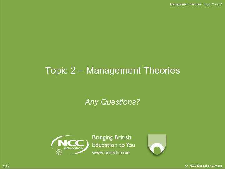 Management Theories Topic 2 - 2. 21 Topic 2 – Management Theories Any Questions?