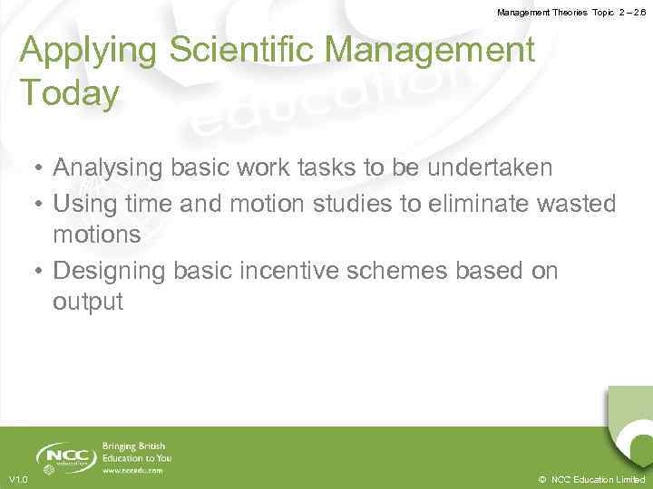 Management Theories Topic 2 – 2. 6 Applying Scientific Management Today • Analysing basic