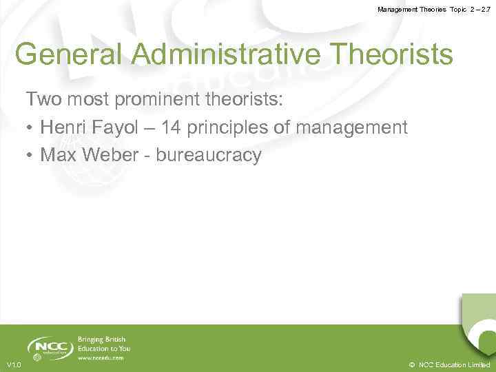 Management Theories Topic 2 – 2. 7 General Administrative Theorists Two most prominent theorists: