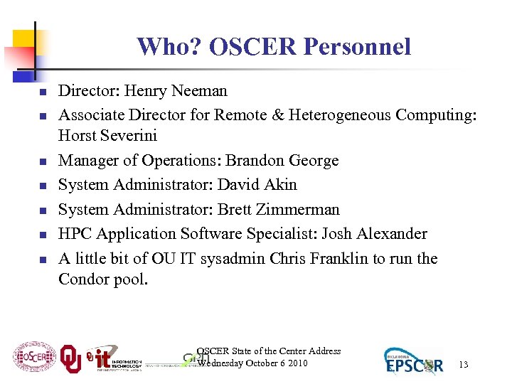 Who? OSCER Personnel n n n n Director: Henry Neeman Associate Director for Remote