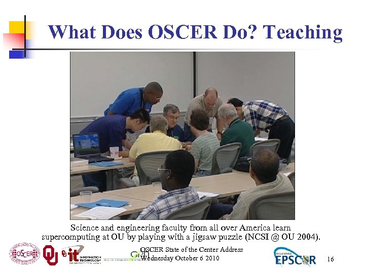 What Does OSCER Do? Teaching Science and engineering faculty from all over America learn