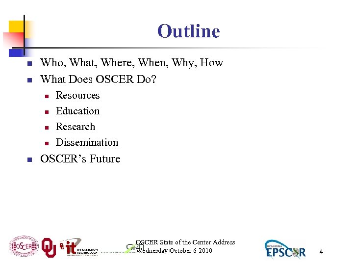 Outline n n Who, What, Where, When, Why, How What Does OSCER Do? n