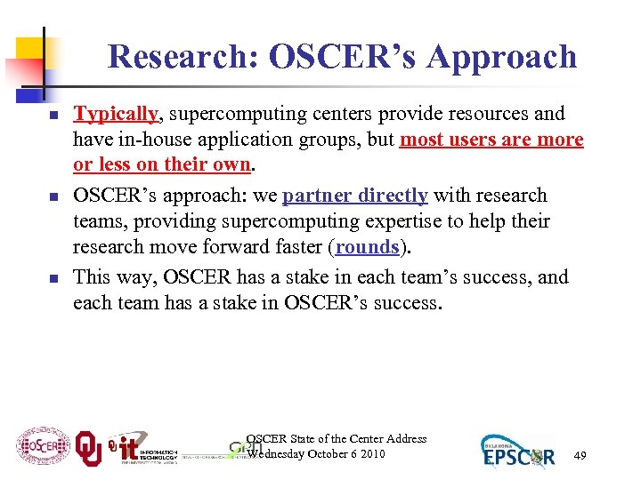 Research: OSCER’s Approach n n n Typically, supercomputing centers provide resources and have in-house