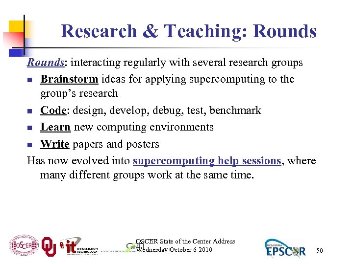 Research & Teaching: Rounds: interacting regularly with several research groups n Brainstorm ideas for