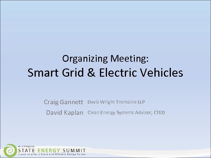 Organizing Meeting: Smart Grid & Electric Vehicles Craig Gannett David Kaplan Davis Wright Tremaine