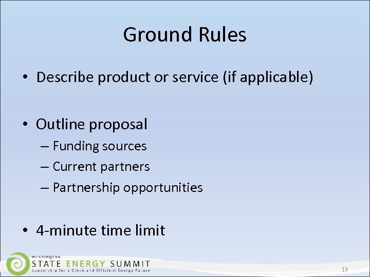 Ground Rules • Describe product or service (if applicable) • Outline proposal – Funding