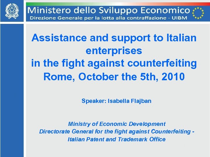 Assistance and support to Italian enterprises in the fight against counterfeiting Rome, October the