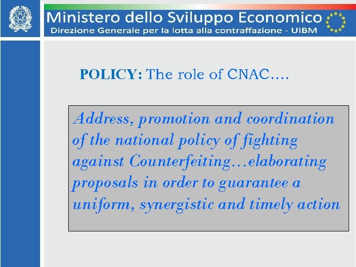 POLICY: The role of CNAC…. Address, promotion and coordination of the national policy of