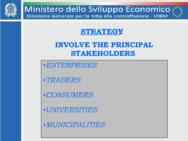 STRATEGY : INVOLVE THE PRINCIPAL STAKEHOLDERS • ENTERPRISES • TRADERS • CONSUMERS • UNIVERSITIES