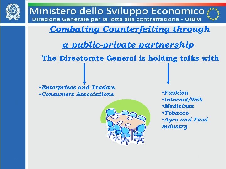 Combating Counterfeiting through a public-private partnership The Directorate General is holding talks with •