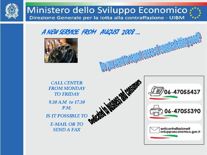 A NEW SERVICE FROM AUGUST 2008 … CALL CENTER FROM MONDAY TO FRIDAY 8.