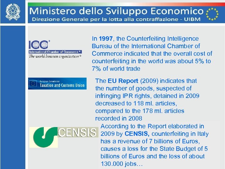 In 1997, the Counterfeiting Intelligence Bureau of the International Chamber of Commerce indicated that