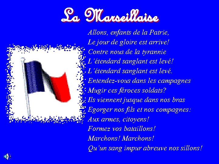 La Marseillaise Allons, enfants de la Patrie, Le jour de gloire est arrive! Contre