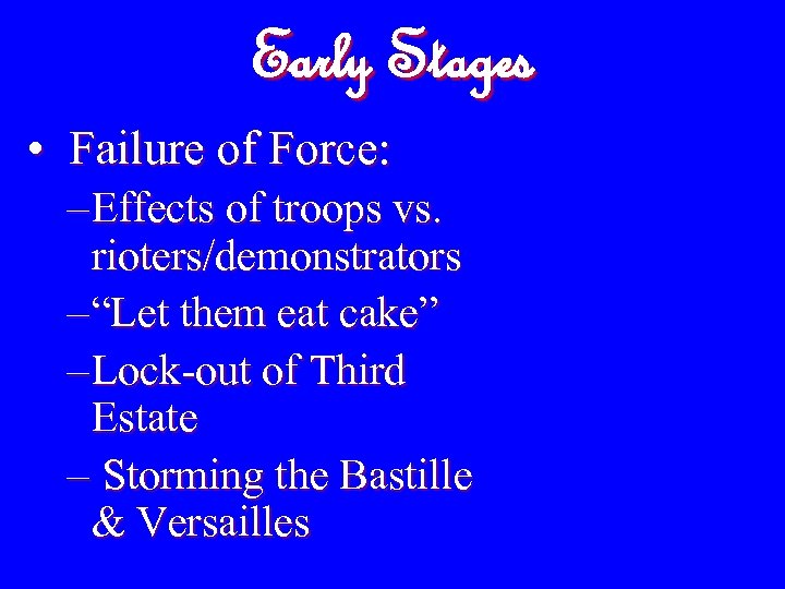 Early Stages • Failure of Force: – Effects of troops vs. rioters/demonstrators – “Let