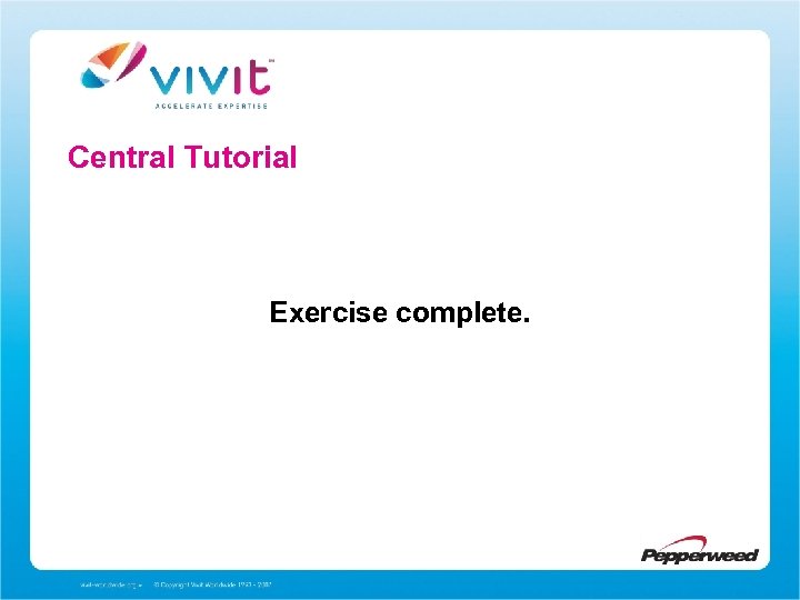 Central Tutorial Exercise complete. 