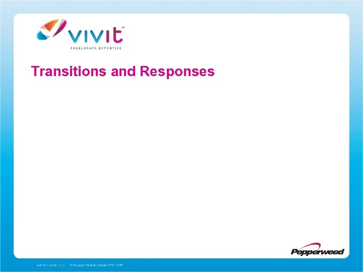 Transitions and Responses 