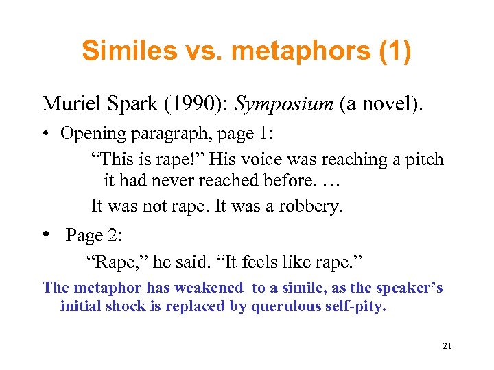 Similes vs. metaphors (1) Muriel Spark (1990): Symposium (a novel). • Opening paragraph, page