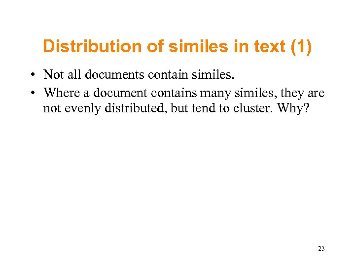 Distribution of similes in text (1) • Not all documents contain similes. • Where