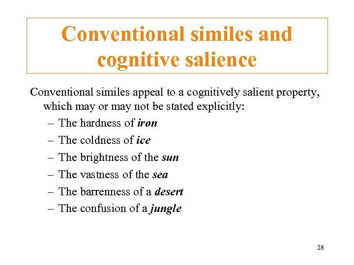 Conventional similes and cognitive salience Conventional similes appeal to a cognitively salient property, which