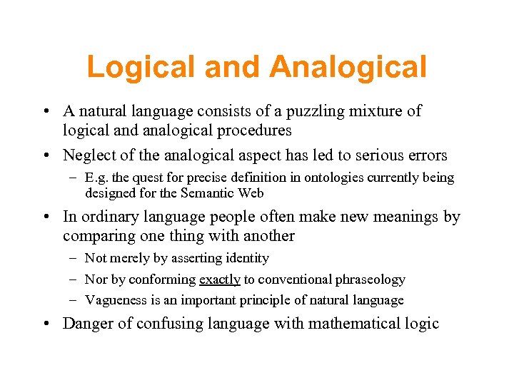 Logical and Analogical • A natural language consists of a puzzling mixture of logical