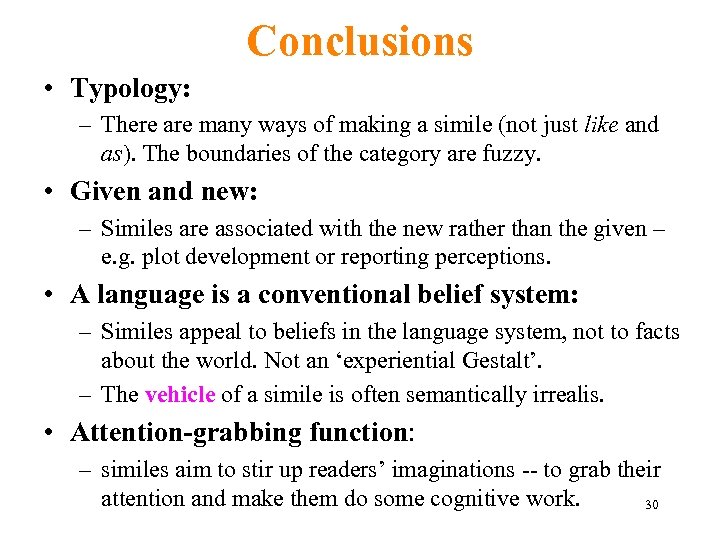 Conclusions • Typology: – There are many ways of making a simile (not just
