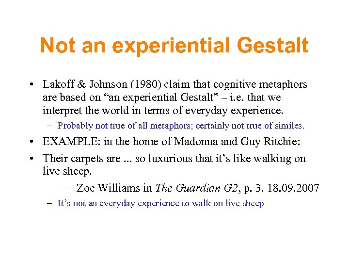 Not an experiential Gestalt • Lakoff & Johnson (1980) claim that cognitive metaphors are
