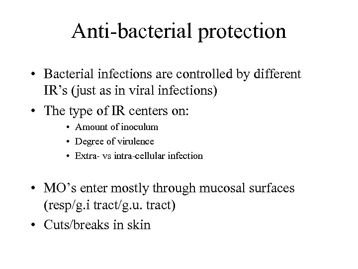 Anti-bacterial protection • Bacterial infections are controlled by different IR’s (just as in viral