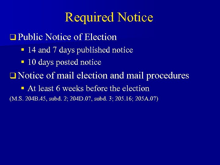 Required Notice q Public Notice of Election § 14 and 7 days published notice