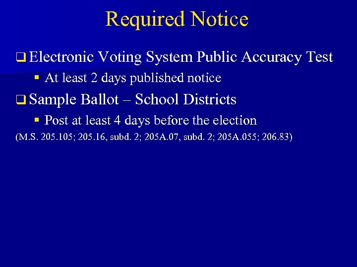 Required Notice q Electronic Voting System Public Accuracy Test § At least 2 days