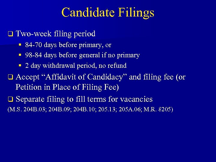 Candidate Filings q Two-week filing period § § § 84 -70 days before primary,