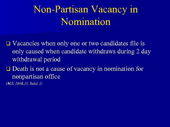 Non-Partisan Vacancy in Nomination q Vacancies when only one or two candidates file is