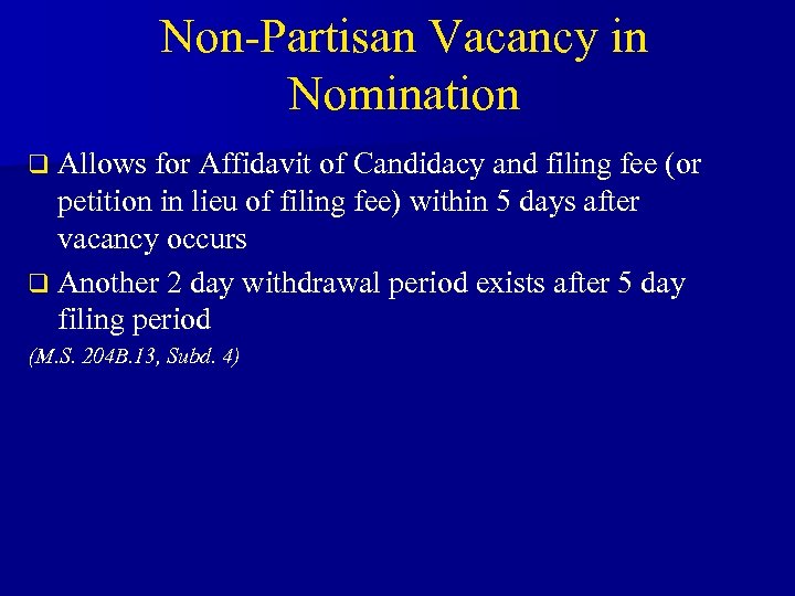 Non-Partisan Vacancy in Nomination q Allows for Affidavit of Candidacy and filing fee (or