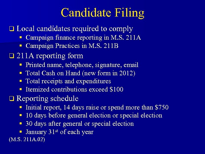 Candidate Filing q Local candidates required to comply § Campaign finance reporting in M.