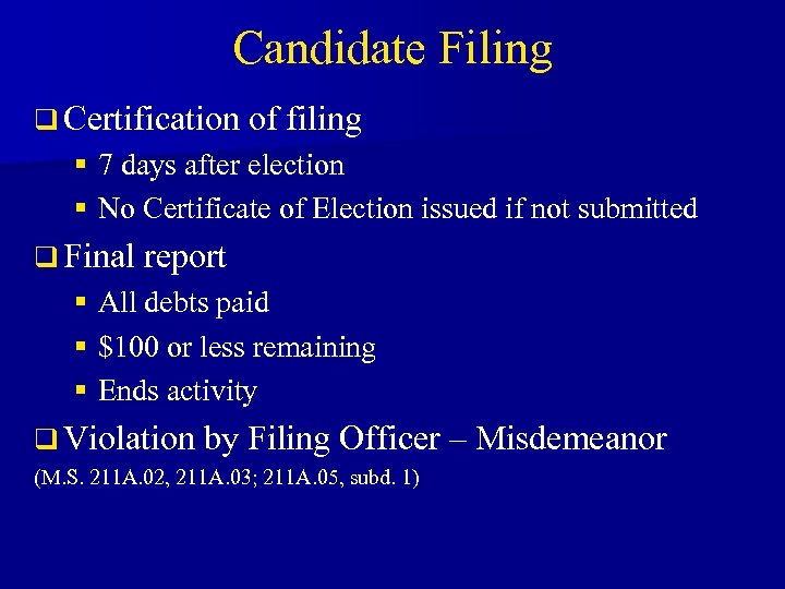Candidate Filing q Certification of filing § 7 days after election § No Certificate
