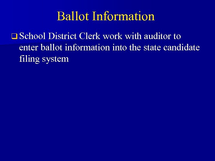 Ballot Information q School District Clerk work with auditor to enter ballot information into